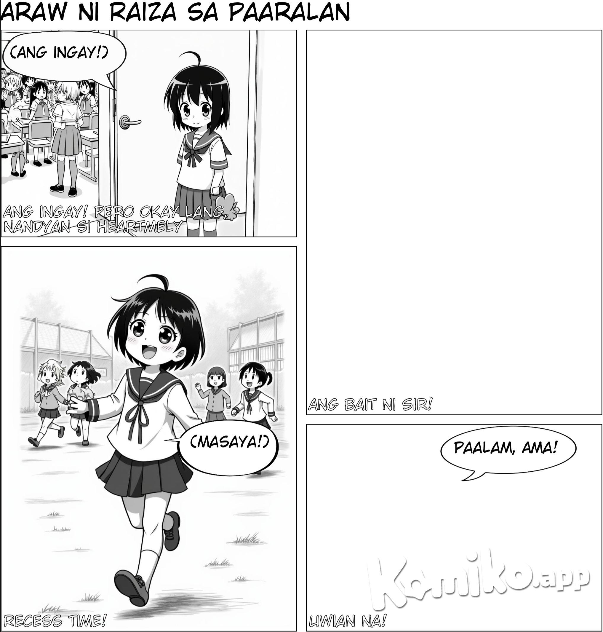 Character name raiza, 5years old short hair with uniform Panel 4: (Isang larawan ng bata na pumapasok sa silid-aralan, maraming bata ang maingay) CAPTION: Ang ingay! Pero okay lang, nandyan si Heartmely   Panel 5: (Isang larawan ng bata at ng kanyang pinsan na nakikinig sa guro) CAPTION: Ang bait ni Sir!   Panel 6: (Isang larawan ng mga bata na naglalaro sa recess) CAPTION: Recess time!   Panel 7: (Isang larawan ng bata na kumakaway sa kanyang ama) CAPTION: Uwian na!  