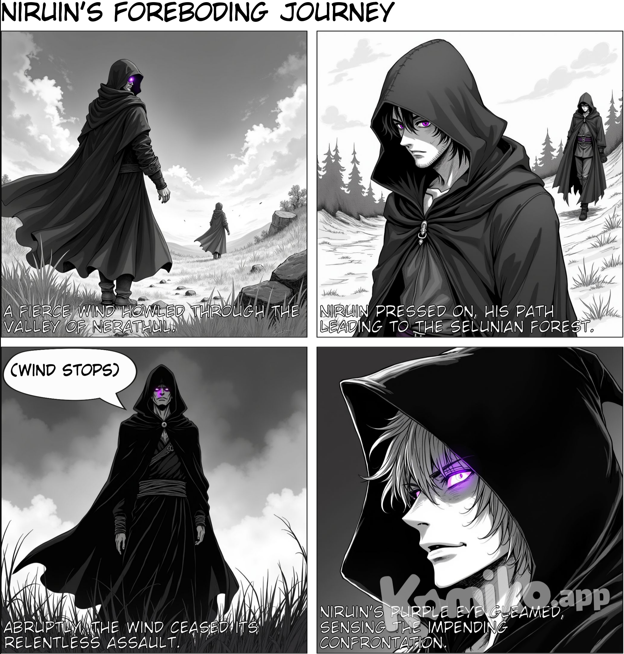 A strong wind was blowing within the valley of Nerathul, Niruin the mature man with a stable in a black hood figure was slowly going north towards the Selunian forest An overcast of clouds was muting the sun making the day look gloomy. After some time the wind stopped howling, Niruin slowly lifting his gaze with his purple eye glowing. Knowing who he would face.