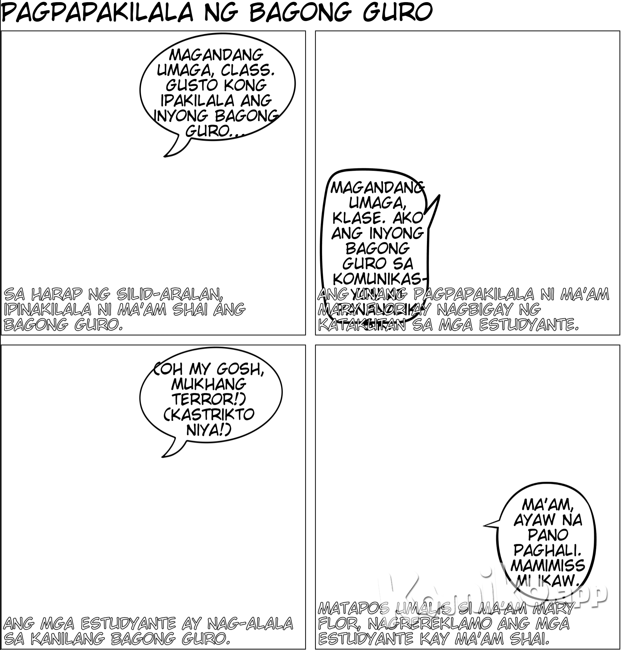Pagpapakilala  1. Eksena: Sa harap ng room, nakatayo sila Ma’am Shai tas Ma’am Mary Flor. and then mal lagay ka ng  mga estudyante sa background na nakaupo sa kanilang mga upuan, curious ang ekspresyon ng mukha.    Ma’am Shai: "Magandang umaga, class. Gusto kong ipakilala ang inyong bagong guro sa Komunikasyon at Pananaliksik, si Ma’am Mary Flor."  Ma’am Mary Flor: (Walang sinasabi, pero medyo seryoso ang mukha, diretso ang tindig medyo chubby ang body type, may cheeks, short hair, morena.) (dapat bagan an mukha ni maam mary flor saro lang sa gabos na par    (sa drawing)  Ma’am Shai: Maamo at magiliw ang mukha curly hair na medj mahaba.  Ma’am Mary Flor: May parehong uniform o kasuotan kay Ma’am Shai pero  medyo chubby ang body type, may cheeks, short hair, morena.   -------------------   draw ng Close-up kay Ma’am Mary Flor habang nagsasalita sa harap ng klase.     Ma’am Mary Flor: "Magandang umaga, klase. Ako ang inyong bagong guro sa Komunikasyon at Pananaliksik."    ( Drawing)  Medyo  matapang ang tingin and parang napakaistrikto ng aura. and medyo dark unti ang shadow sa background ang parabf creepy aura      ----------------------     Nasa klase, close-up sa iba’t ibang estudyante habang iniisip ang kanilang reaksyon.   (Isip ng mga estudyante):  Estudyante 1: "Oh my gosh, mukhang terror!"  Estudyante 2: "Kastrikto niya!"  Estudyante 3: "Katakot si Ma’am!"    (sa Drawing)  Iba-ibang emosyon sa mukha ng mga estudyante: shocked, worried, at may nagpapakitang takot.      ---------   Naiwan si Ma’am Shai   Umalis si Ma’am Mary Flor, naiwan si Ma’am Shai sa harap ng klase habang ang mga estudyante ay nagrereklamo.  ( dialog)  Estudyante 1: "Ma’am, ayaw na pano paghali."  Estudyante 2: "Mamimiss mi ikaw."  Estudyante 3: "Natatakot kami, Ma’am. Bagang terror teacher idto."   ( sa Drawing)  Ma’am Shai: Maamong nakangiti pero mukhang nag-aalala.  Estudyante: Sabay-sabay nagrereklamo, hawak pa ang dibdib, at may eksaheradong reaction na takot.      ---  Huwebes ng umaga   Naglalakad ang mga estudyante papunta sa silid-aralan, makikita sa background ang signage na "Kom at Pan."   ( Dialog)  Estudyante 1: "Hala, next subject na ang Kom at Pan."  Estudyante 2: (Nervous face) "Ano kayang mangyayari?"    ( sa Drawing:)  Lahat ng estudyante ay naglalakad nang mabagal, may worried expression at may pawis sa noo.      ----------------  Masaya ang Klase  Nasa loob ng silid-aralan, ang mga estudyante ay masiglang nakikinig at nakangiti. Si Ma’am Mary Flor ay nakatayo sa harap at mukhang approachable.   ( Dialog)  Estudyante: "Ang saya pala ni Ma’am Mary Flor!"    ( sa Drawing)  Si Ma’am Mary Flor: Mas relaxed ang ekspresyon, nakangiti habang nagtuturo.  Estudyante: Tuwang-tuwa, nakataas ang kamay para sumagot.