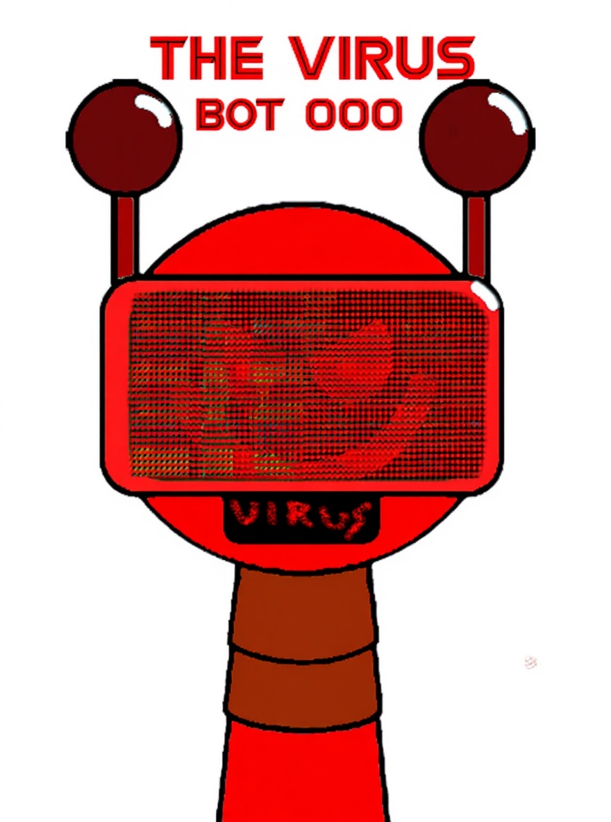 My OC THE VIRUS BOT 000
