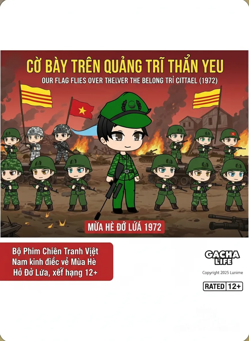 dvd cover, Cờ Bay Trên Quảng Trị Thân Yêu, 1972, Our Flag Flies Over The Beloved Quang Tri Citadel (1972), new Gacha Vietnam war film, Rated 12+, Copyright 2025 Lunime. Bộ Phim Chiến Tranh Việt Nam kinh điển về Mùa Hè Đỏ Lửa, xếp hạng 12+, Gemini_Generated_Image_xkd5m9xkd5m9xkd5