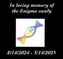 In loving memory of the Enigma candy....